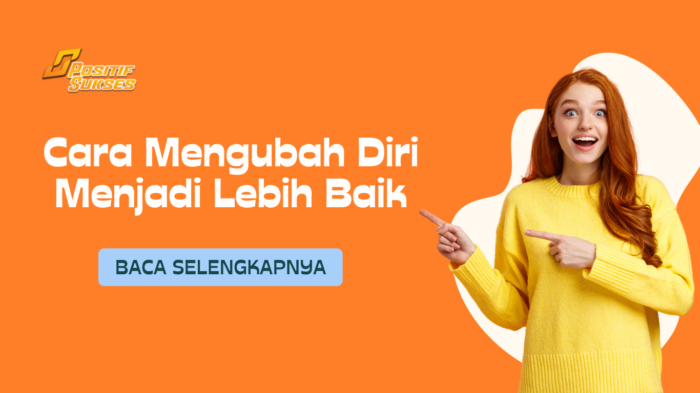 Cara Mengubah Diri Menjadi Lebih Baik