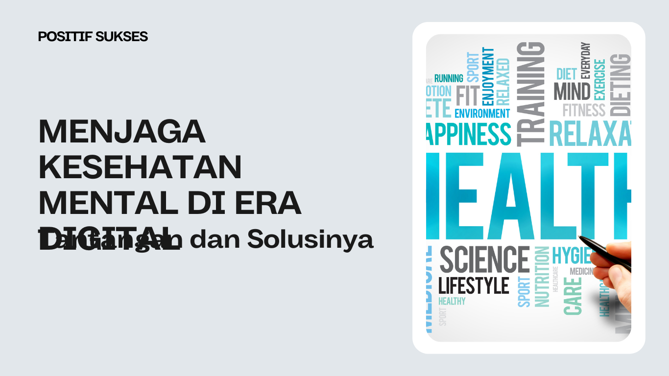 Menjaga Kesehatan Mental di Era Digital: Tantangan dan Solusinya
