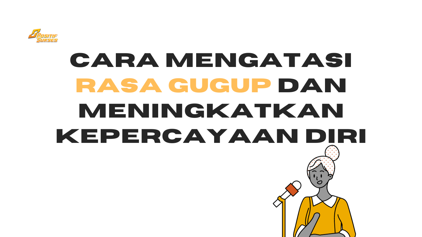 Cara Mengatasi Rasa Gugup dan Meningkatkan Kepercayaan Diri Saat Berbicara di Depan Umum